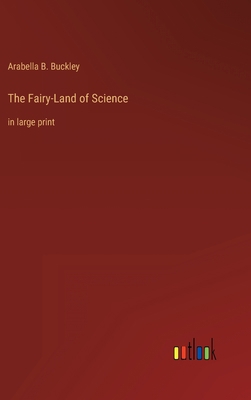 The Fairy-Land of Science: in large print 3368345095 Book Cover