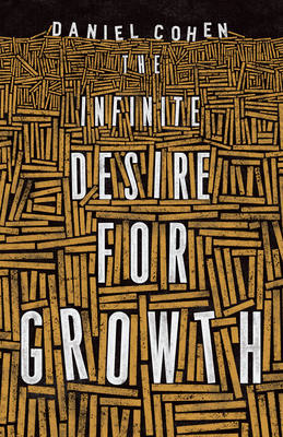 The Infinite Desire for Growth 0691172536 Book Cover
