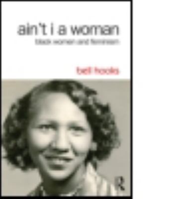 Ain't I a Woman: Black Women and Feminism 1138821519 Book Cover
