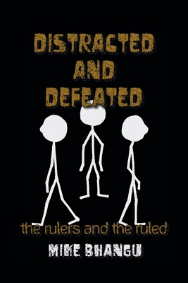 Distracted and Defeated: the rulers and the ruled 1774815303 Book Cover