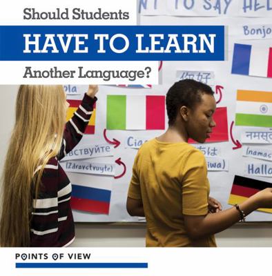 Should Students Have to Learn Another Language? 1534545182 Book Cover