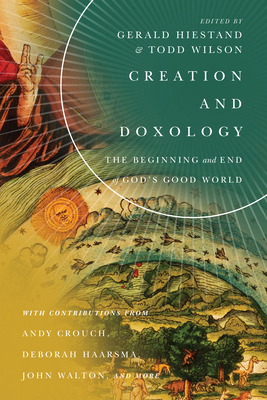 Creation and Doxology: The Beginning and End of... 0830853863 Book Cover