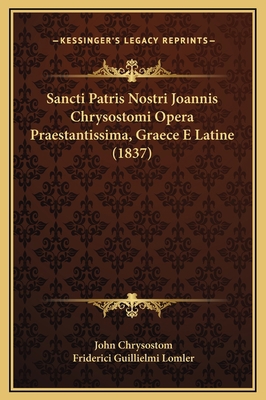 Sancti Patris Nostri Joannis Chrysostomi Opera ... [Latin] 1169307418 Book Cover