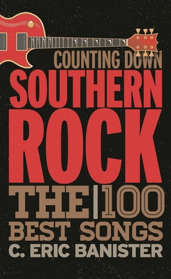 Counting Down Southern Rock: The 100 Best Songs 1442245395 Book Cover