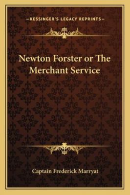 Newton Forster or The Merchant Service 1162777761 Book Cover