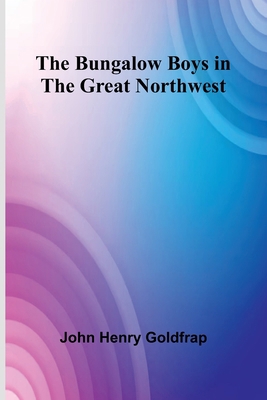 The Bungalow Boys In The Great Northwest 9368392935 Book Cover