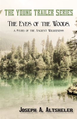 The Eyes of the Woods, a Story of the Ancient W... 1473332877 Book Cover