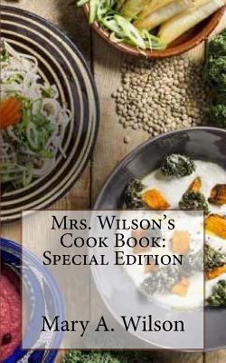 Mrs. Wilson's Cook Book: Special Edition 1718608411 Book Cover