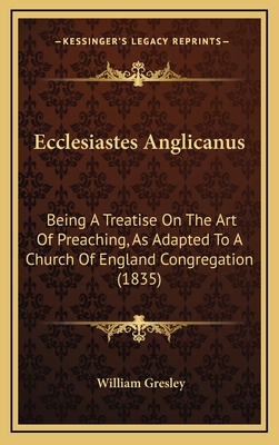 Ecclesiastes Anglicanus: Being A Treatise On Th... 1165460742 Book Cover