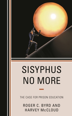 Sisyphus No More: The Case for Prison Education 1538136600 Book Cover