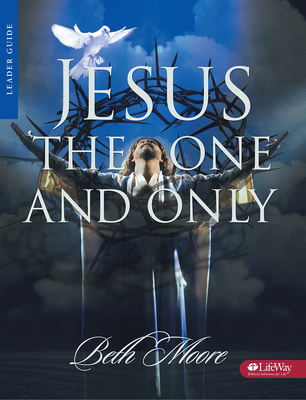 Jesus the One and Only - Leader Guide 0767332768 Book Cover