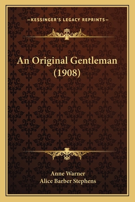 An Original Gentleman (1908) 1164574949 Book Cover