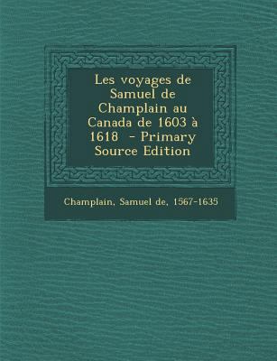 Les voyages de Samuel de Champlain au Canada de... [French] 1295768933 Book Cover