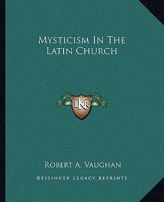 Mysticism In The Latin Church 1162876468 Book Cover