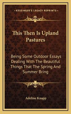 This Then Is Upland Pastures: Being Some Outdoo... 1163724971 Book Cover