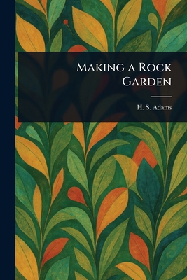 Making a Rock Garden 1023035340 Book Cover