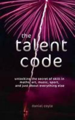 The Talent Code: Unlocking the Secret of Skill ... 1847945104 Book Cover