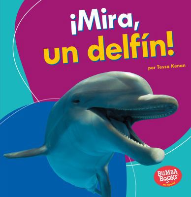 ?Mira, Un Delf?n! (Look, a Dolphin!) [Spanish] 1512429422 Book Cover