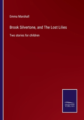 Brook Silvertone, and The Lost Lilies: Two stor... 3752587563 Book Cover