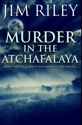Murder in the Atchafalaya: Premium Hardcover Ed... Book Cover