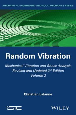 Mechanical Vibration and Shock Analysis, Random... 1848216467 Book Cover