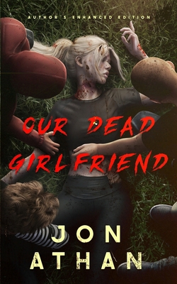 Our Dead Girlfriend: Author's Enhanced Edition B0DQYN1CD8 Book Cover