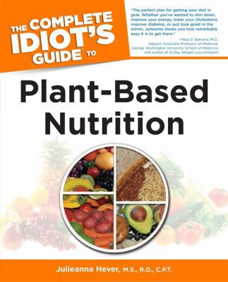 The Complete Idiot's Guide to Plant-Based Nutri... 060633064X Book Cover