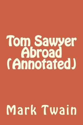 Tom Sawyer Abroad (Annotated) 1533606943 Book Cover