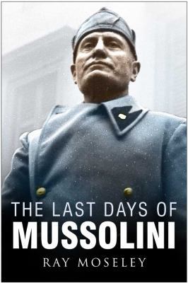 Last Days of Mussolini 0750944498 Book Cover