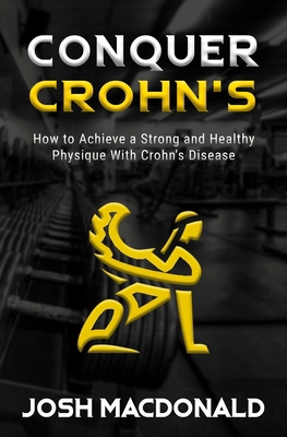 Conquer Crohn's: How to Use Bodybuilding as a M... 1700577727 Book Cover