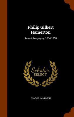 Philip Gilbert Hamerton: An Autobiography, 1834... 1345257066 Book Cover