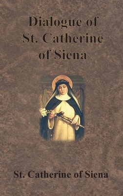 Dialogue of St. Catherine of Siena 1640322922 Book Cover