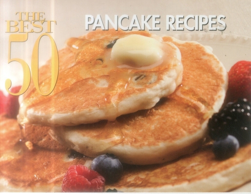 The Best 50 Pancake Recipes 1558673350 Book Cover