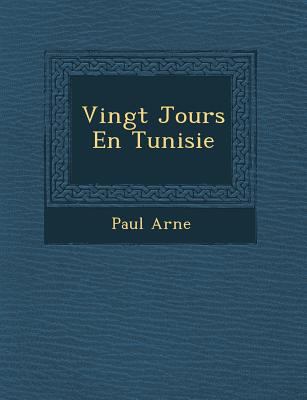 Vingt Jours En Tunisie [French] 1249935504 Book Cover