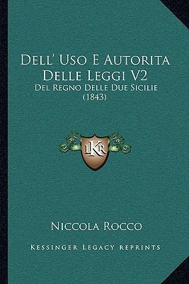 Dell' Uso E Autorita Delle Leggi V2: Del Regno ... [Italian] 1168141303 Book Cover