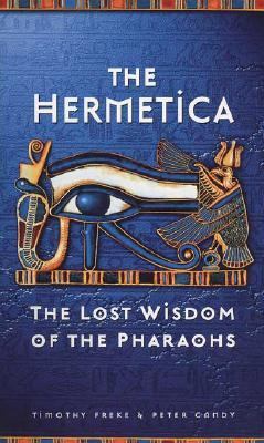 The Hermetica: The Lost Wisdom of the Pharaohs 0874779502 Book Cover