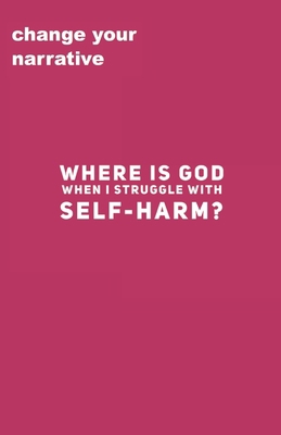 Where Is God When I Struggle With Self-Harm? 1707035059 Book Cover
