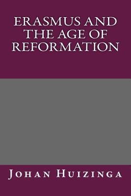 Erasmus and the Age of Reformation 1492266728 Book Cover