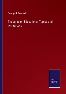 Thoughts on Educational Topics and Institutions 3375108729 Book Cover