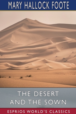 The Desert and the Sown (Esprios Classics) 1034281151 Book Cover