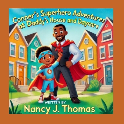 Conner's Superhero Adventures at Daddy's House ... B0DL5LQ4KS Book Cover