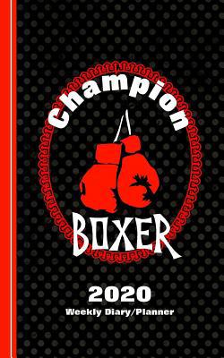 Champion Boxer: Diary Weekly Spreads January to... 1080091238 Book Cover