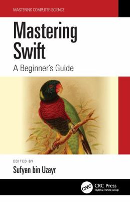 Mastering Swift: A Beginner's Guide 1032183403 Book Cover