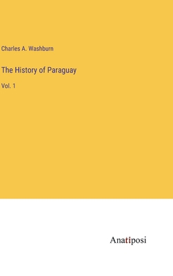 The History of Paraguay: Vol. 1 3382126990 Book Cover