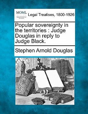 Popular Sovereignty in the Territories: Judge D... 1240146302 Book Cover