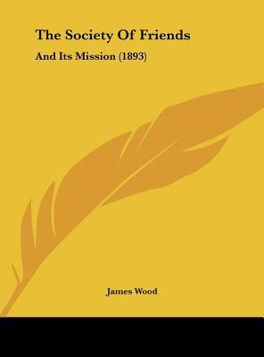 The Society of Friends: And Its Mission (1893) 116223427X Book Cover