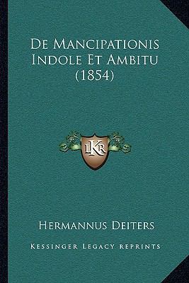 De Mancipationis Indole Et Ambitu (1854) [Latin] 1167403592 Book Cover