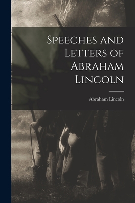 Speeches and Letters of Abraham Lincoln 1015530265 Book Cover