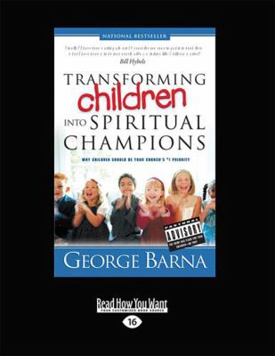 Transforming Children Into Spiritual Champions [Large Print] 1459634799 Book Cover