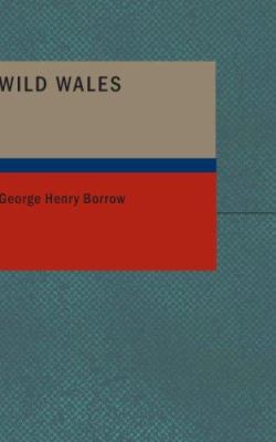 Wild Wales: Its People; Language and Scenery 1434679306 Book Cover